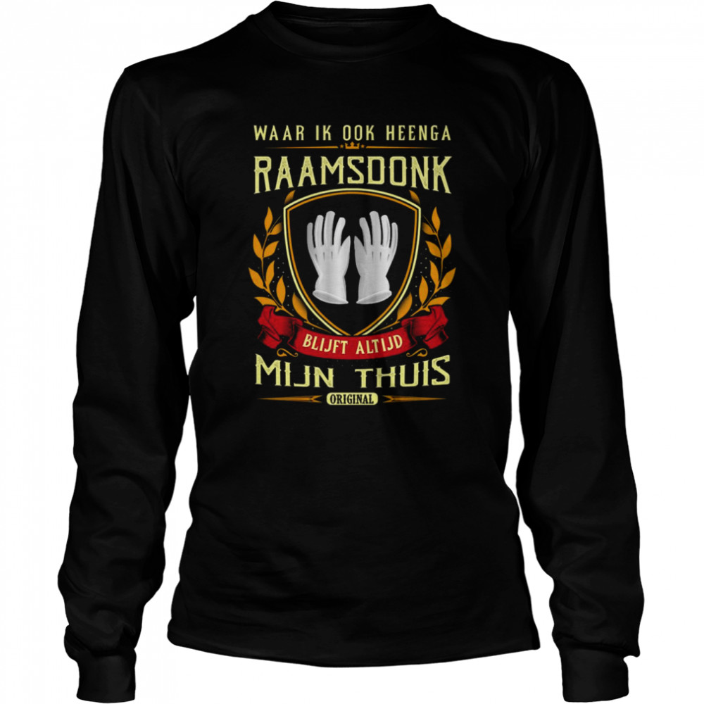 Waar Ik Ook Heenga Raamsdonk Blijft Altijd Mijn Thuis Original Shirt 2 » Cool Gifts for You - Mfamilygift Waar Ik Ook Heenga Raamsdonk Blijft Altijd Mijn Thuis Original Shirt 2