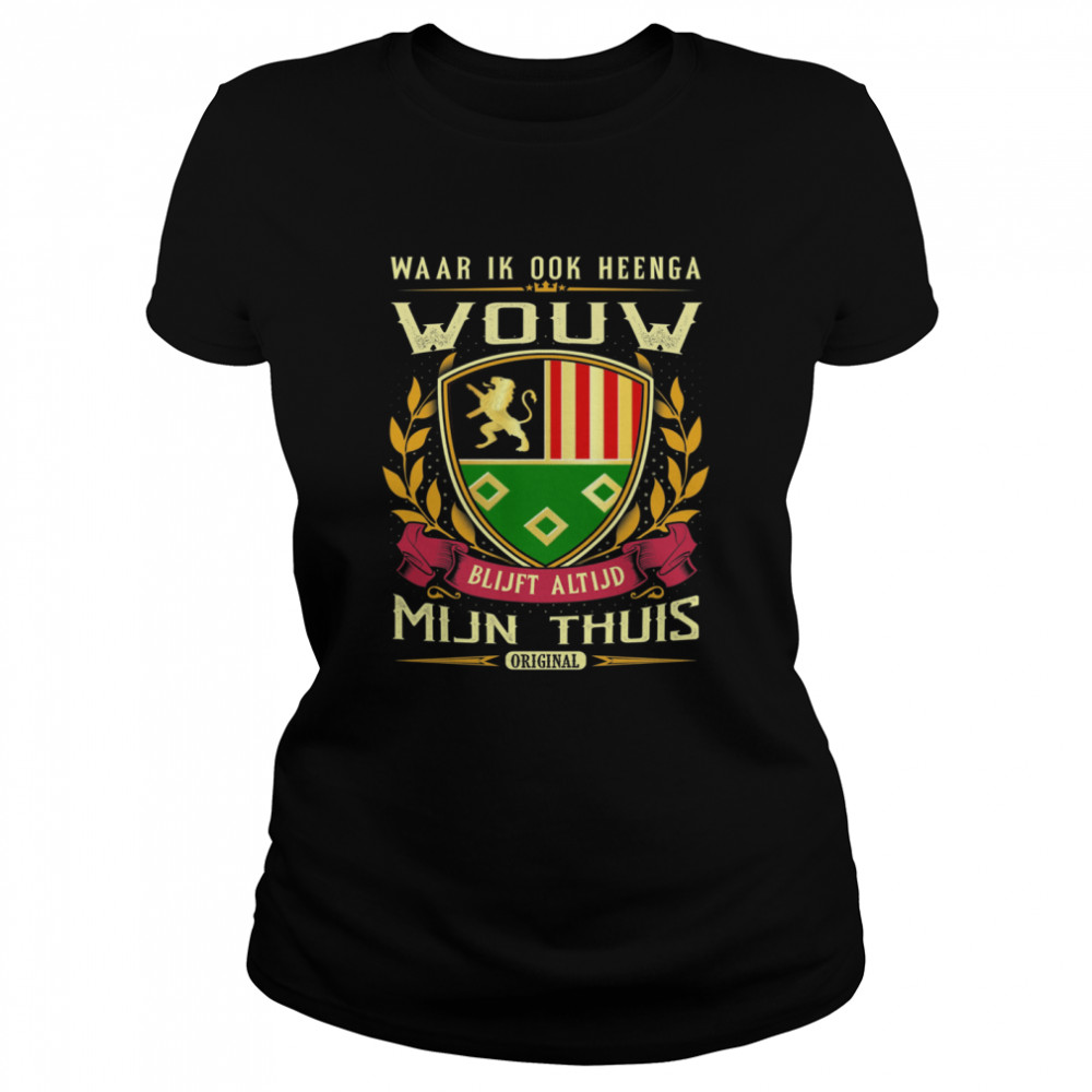 Waar Ik Ook Heenga Wouw Blijft Altijd Mijn Thuis Original T-Shirt 1 » Cool Gifts for You - Mfamilygift Waar Ik Ook Heenga Wouw Blijft Altijd Mijn Thuis Original T-Shirt 1