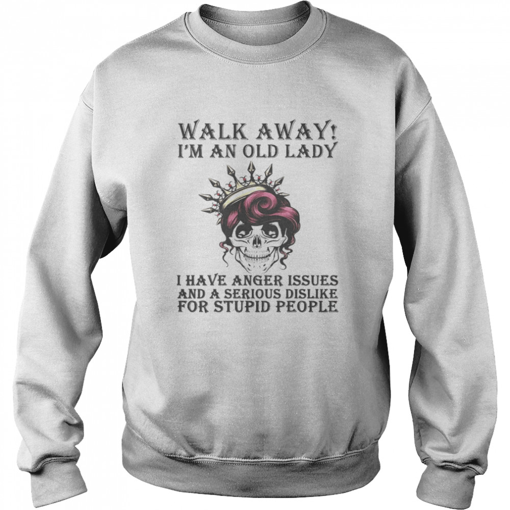 Walk Away I’M An Old Lady I Have Anger Issues And A Serious Dislike For Stupid People Shirt 3 » Cool Gifts for You - Mfamilygift Walk Away I’M An Old Lady I Have Anger Issues And A Serious Dislike For Stupid People Shirt 3