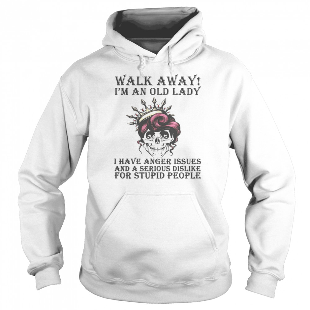 Walk Away I’M An Old Lady I Have Anger Issues And A Serious Dislike For Stupid People Shirt 4 » Cool Gifts for You - Mfamilygift Walk Away I’M An Old Lady I Have Anger Issues And A Serious Dislike For Stupid People Shirt 4