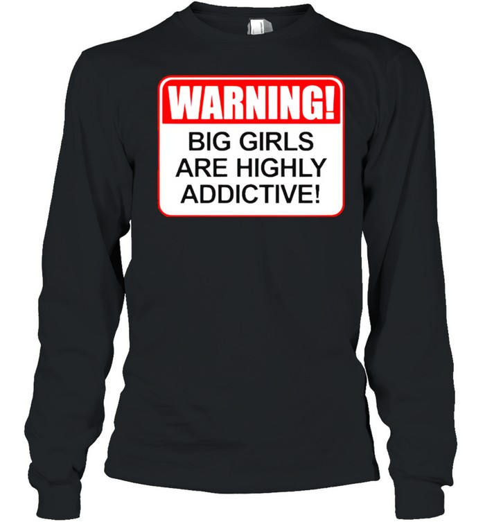 Warning Big Girls Are Highly Addictive Shirt 2 » Cool Gifts for You - Mfamilygift Warning Big Girls Are Highly Addictive Shirt 2