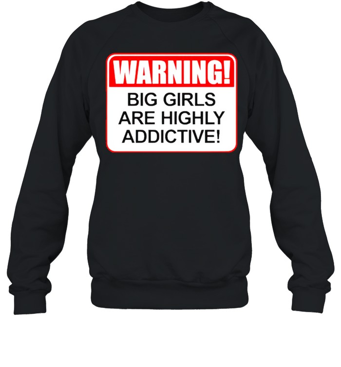 Warning Big Girls Are Highly Addictive Shirt 3 » Cool Gifts for You - Mfamilygift Warning Big Girls Are Highly Addictive Shirt 3