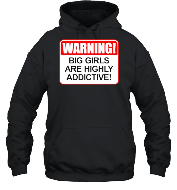 Warning Big Girls Are Highly Addictive Shirt 4 » Cool Gifts for You - Mfamilygift Warning Big Girls Are Highly Addictive Shirt 4