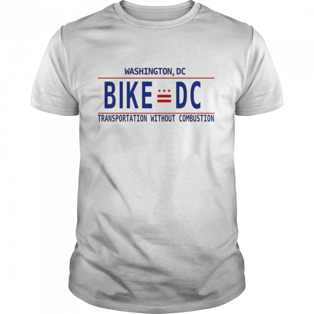 Washington Dc Bike Dc Transportation Without Combustion Shirt Washington Dc Bike Dc Transportation Without Combustion Shirt
