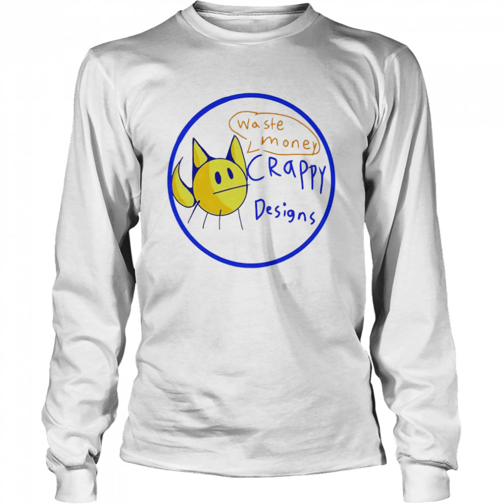 Waste Money Crappy Designs Shirt 2 » Cool Gifts for You - Mfamilygift Waste Money Crappy Designs Shirt 2