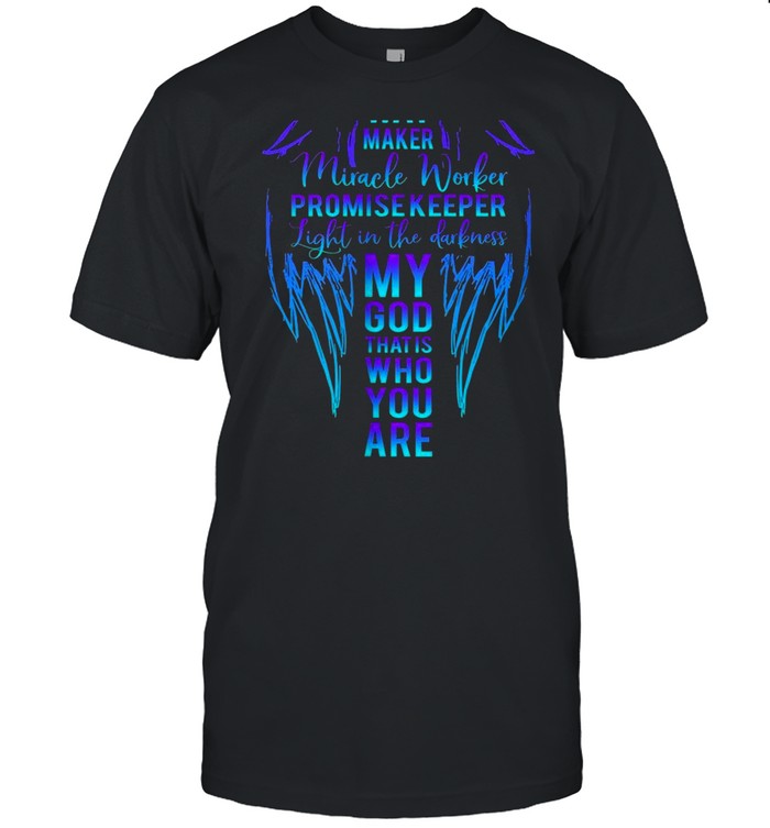 Way Maker Miracle Worker Promise Keeper Light On Back God Shirt Way Maker Miracle Worker Promise Keeper Light On Back God Shirt