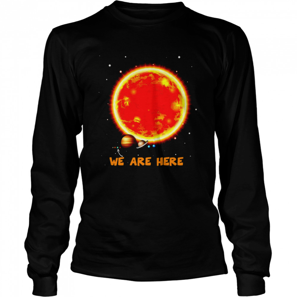 We Are Here Space Shirt 2 » Cool Gifts for You - Mfamilygift We Are Here Space Shirt 2