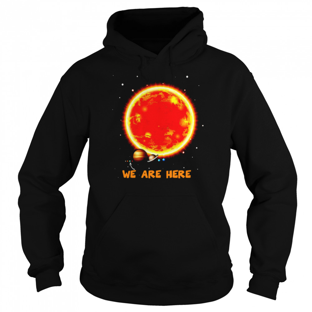 We Are Here Space Shirt 4 » Cool Gifts for You - Mfamilygift We Are Here Space Shirt 4