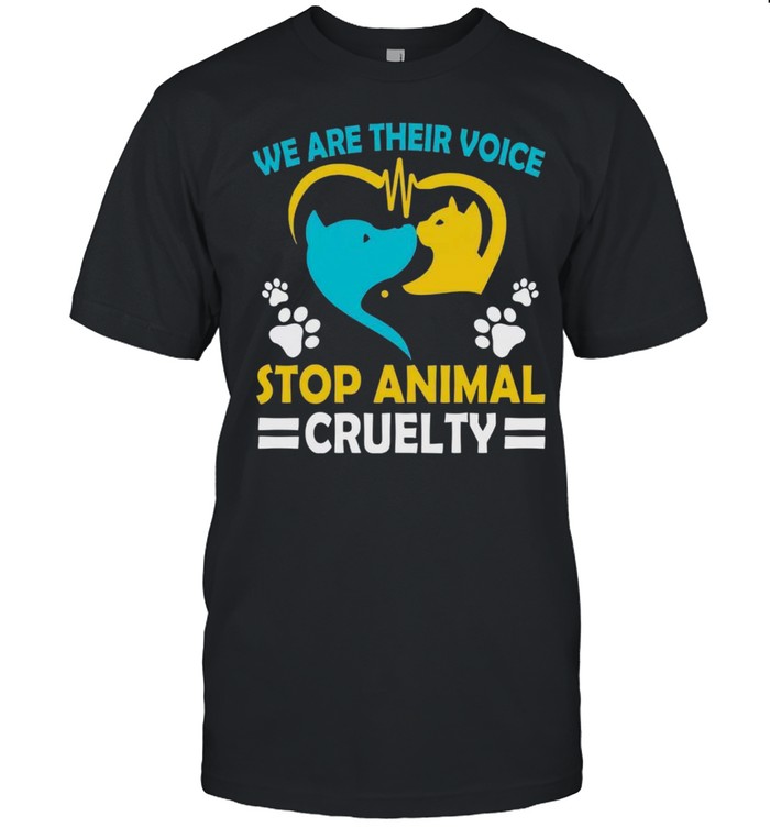 We Are Their Voice Stop Animals Cruelty Shirt