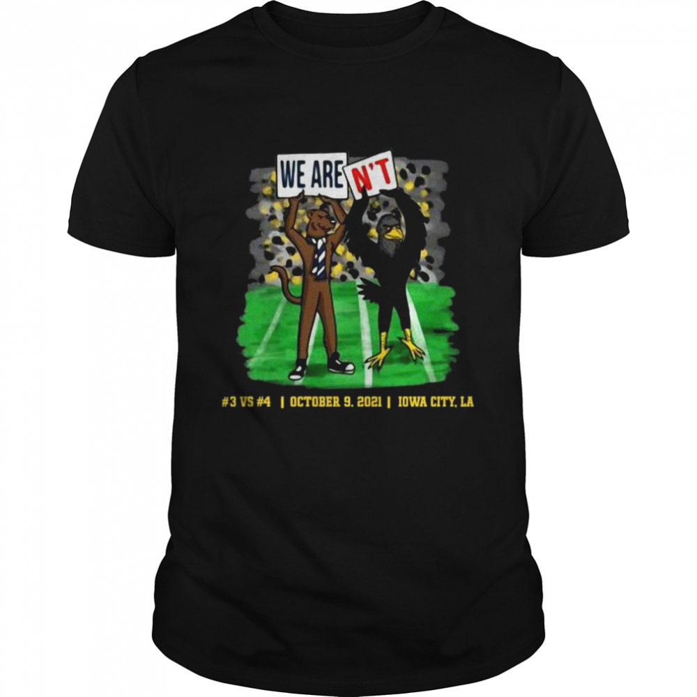 We Aren’T #3 Vs #4 October 9 2021 Iowa City Ia Shirt