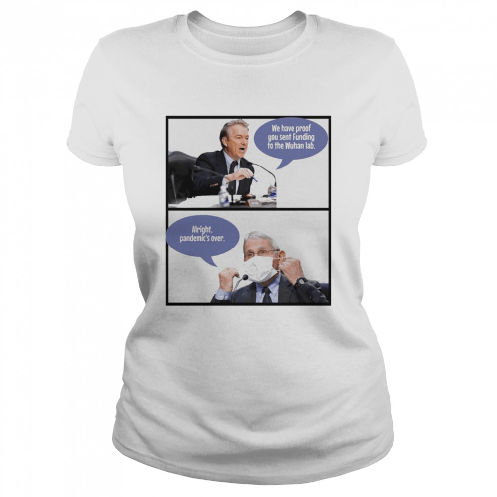 We Have Proof You Sent Funding To The Wuhan Lab Alright Pandemic’S Over Shirt 1 » Cool Gifts for You - Mfamilygift We Have Proof You Sent Funding To The Wuhan Lab Alright Pandemic’S Over Shirt 1