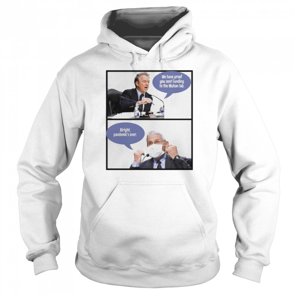 We Have Proof You Sent Funding To The Wuhan Lab Alright Pandemic’S Over Shirt 4 » Cool Gifts for You - Mfamilygift We Have Proof You Sent Funding To The Wuhan Lab Alright Pandemic’S Over Shirt 4