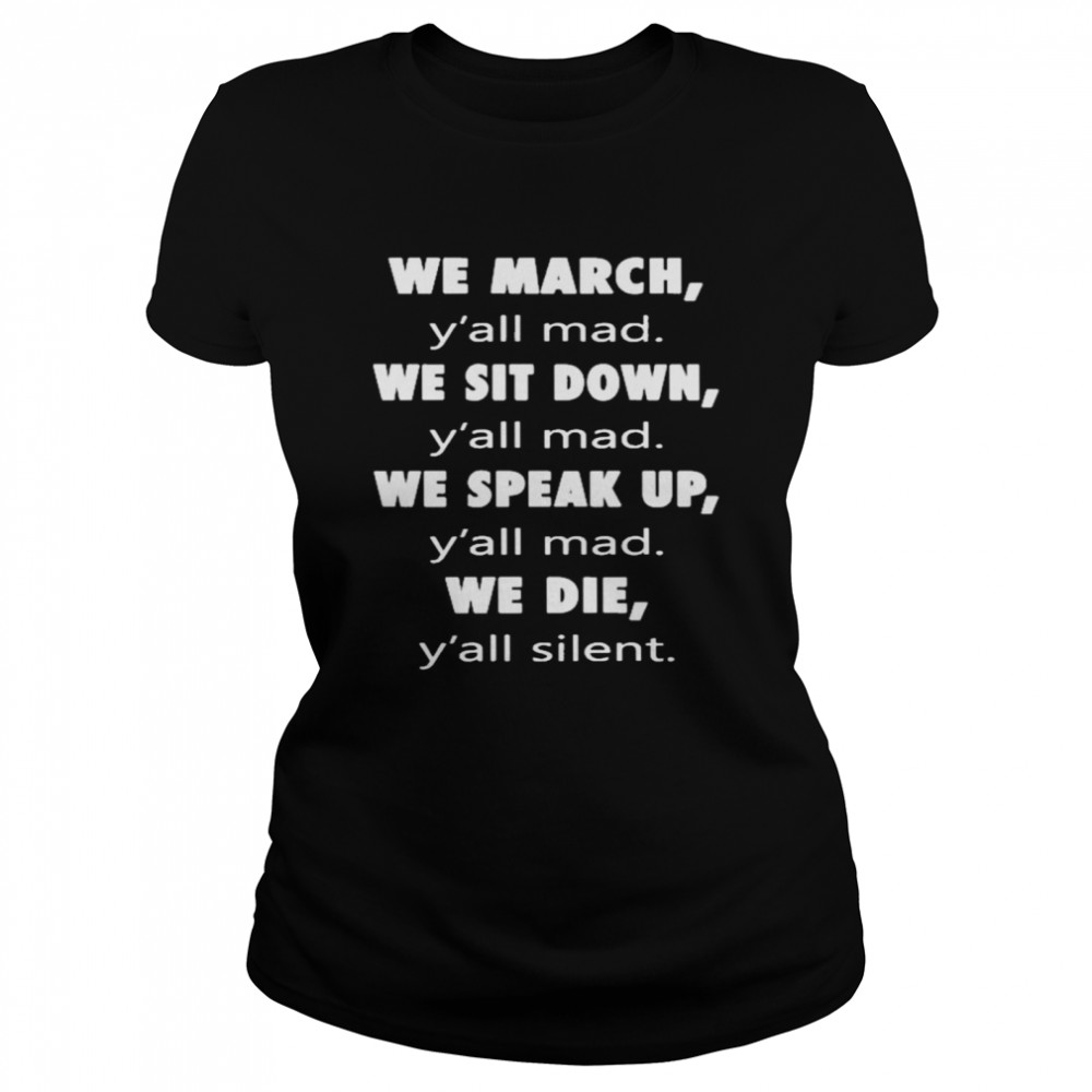 We March Y’All Mad We Sit Down Y’All Med We Speak Up Y’All Mad We Die Y’All Silent Shirt 1 » Cool Gifts for You - Mfamilygift We March Y’All Mad We Sit Down Y’All Med We Speak Up Y’All Mad We Die Y’All Silent Shirt 1