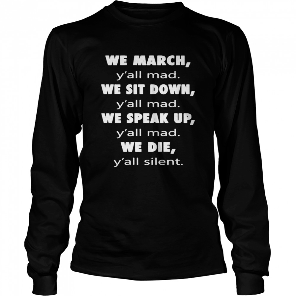 We March Y’All Mad We Sit Down Y’All Med We Speak Up Y’All Mad We Die Y’All Silent Shirt 2 » Cool Gifts for You - Mfamilygift We March Y’All Mad We Sit Down Y’All Med We Speak Up Y’All Mad We Die Y’All Silent Shirt 2