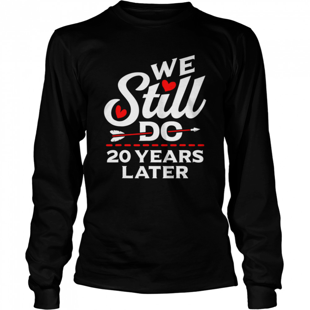 We Still Do 20 Year Wedding Anniversary Married Couples Shirt 2 » Cool Gifts for You - Mfamilygift We Still Do 20 Year Wedding Anniversary Married Couples Shirt 2