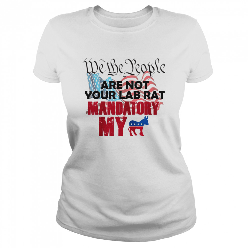 We The People Are Not Your Lab Rat Mandatory My Shirt 1 » Cool Gifts for You - Mfamilygift We The People Are Not Your Lab Rat Mandatory My Shirt 1