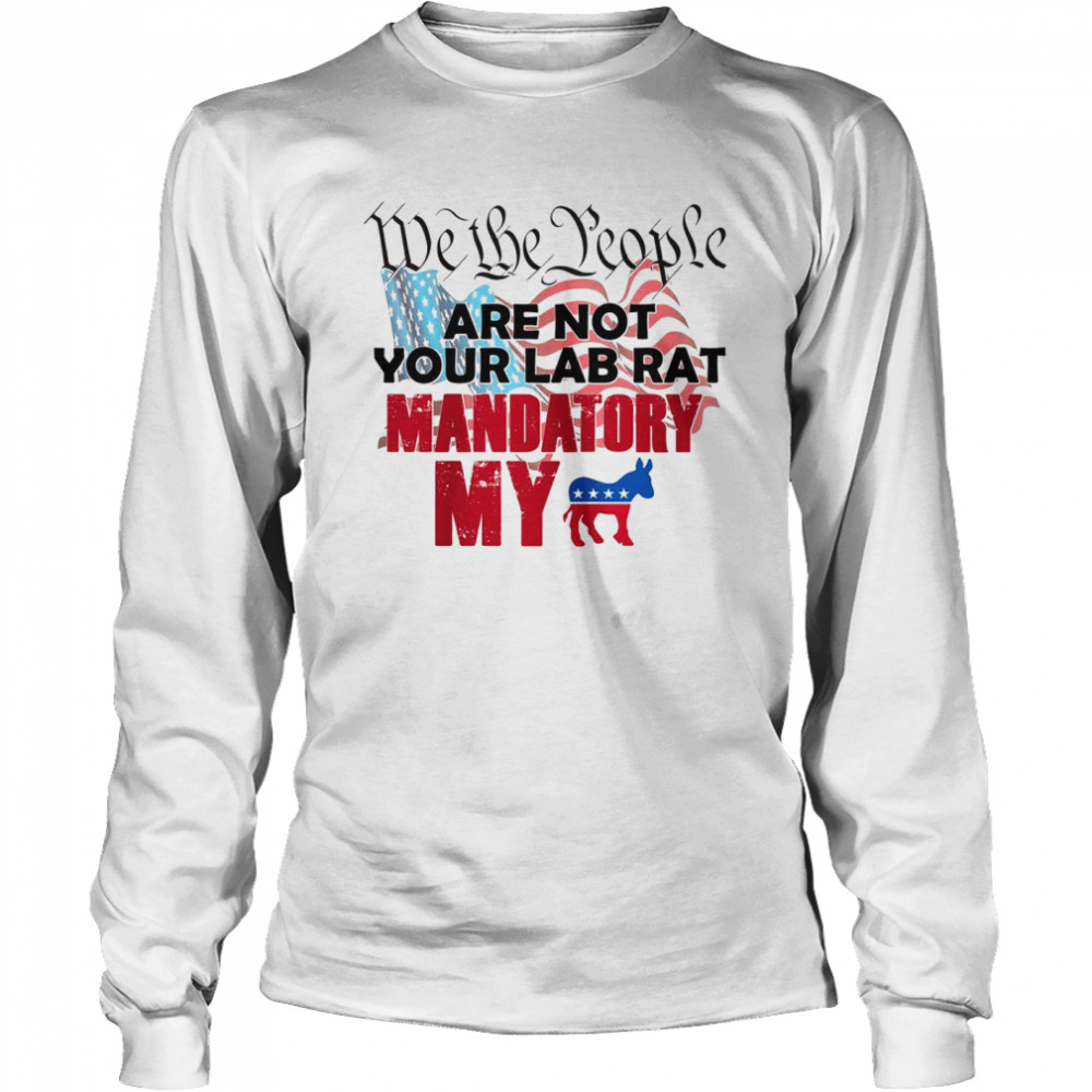 We The People Are Not Your Lab Rat Mandatory My Shirt 2 » Cool Gifts for You - Mfamilygift We The People Are Not Your Lab Rat Mandatory My Shirt 2
