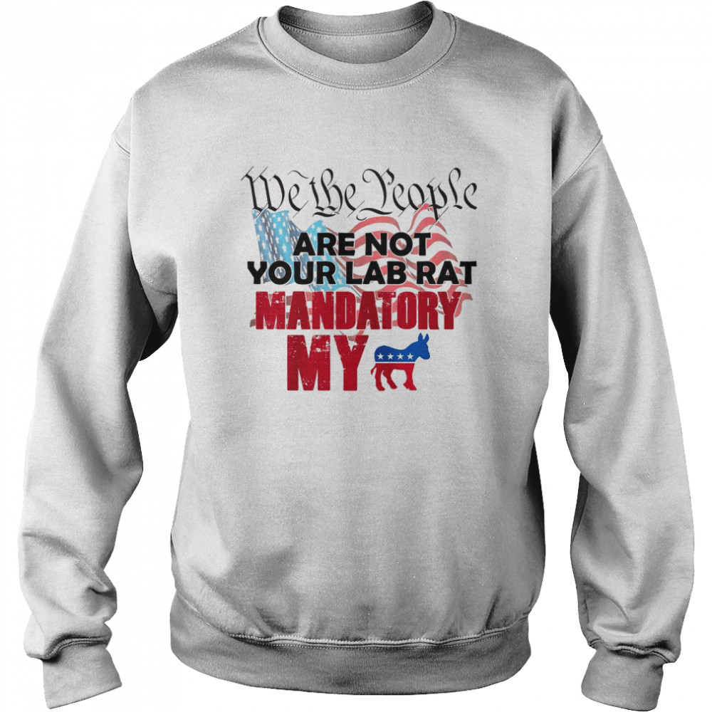 We The People Are Not Your Lab Rat Mandatory My Shirt 3 » Cool Gifts for You - Mfamilygift We The People Are Not Your Lab Rat Mandatory My Shirt 3