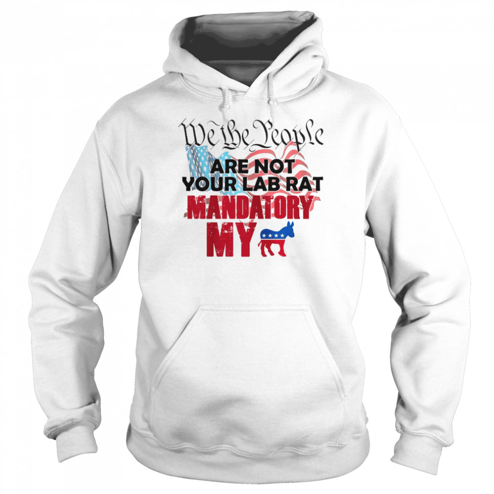 We The People Are Not Your Lab Rat Mandatory My Shirt 4 » Cool Gifts for You - Mfamilygift We The People Are Not Your Lab Rat Mandatory My Shirt 4