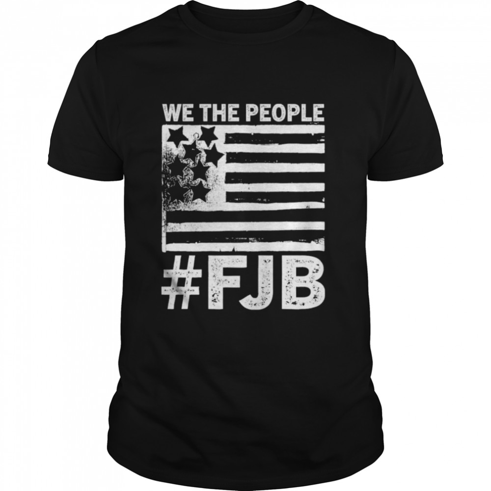 We The People Fjb Flag Shirt We The People Fjb Flag Shirt
