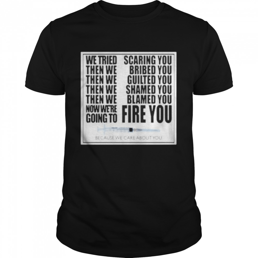 We Tried Scaring You Then We Bribed You Because We Care About You Shirt We Tried Scaring You Then We Bribed You Because We Care About You Shirt
