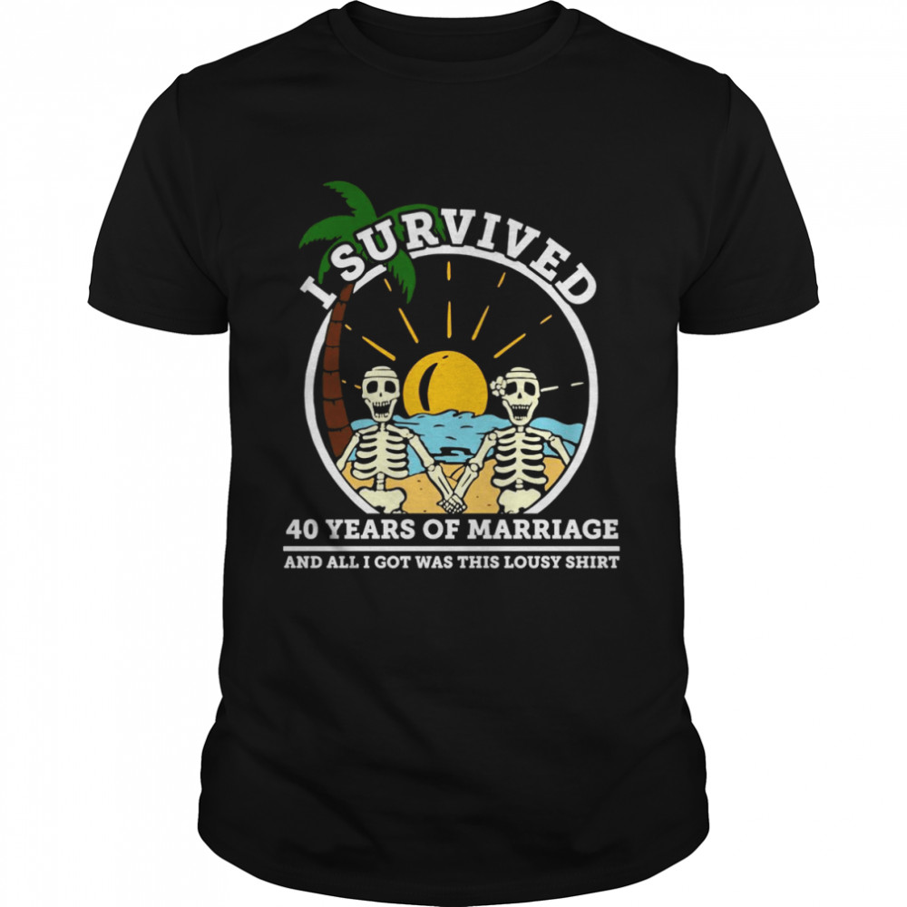 Wedding Anniversary Survived Marriage 40 Years Skeleton Shirt