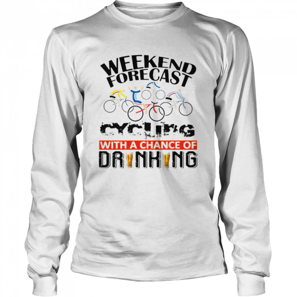 Weekend Forecast Cycling With Achance Of Drinking Shirt 2 » Cool Gifts for You - Mfamilygift Weekend Forecast Cycling With Achance Of Drinking Shirt 2