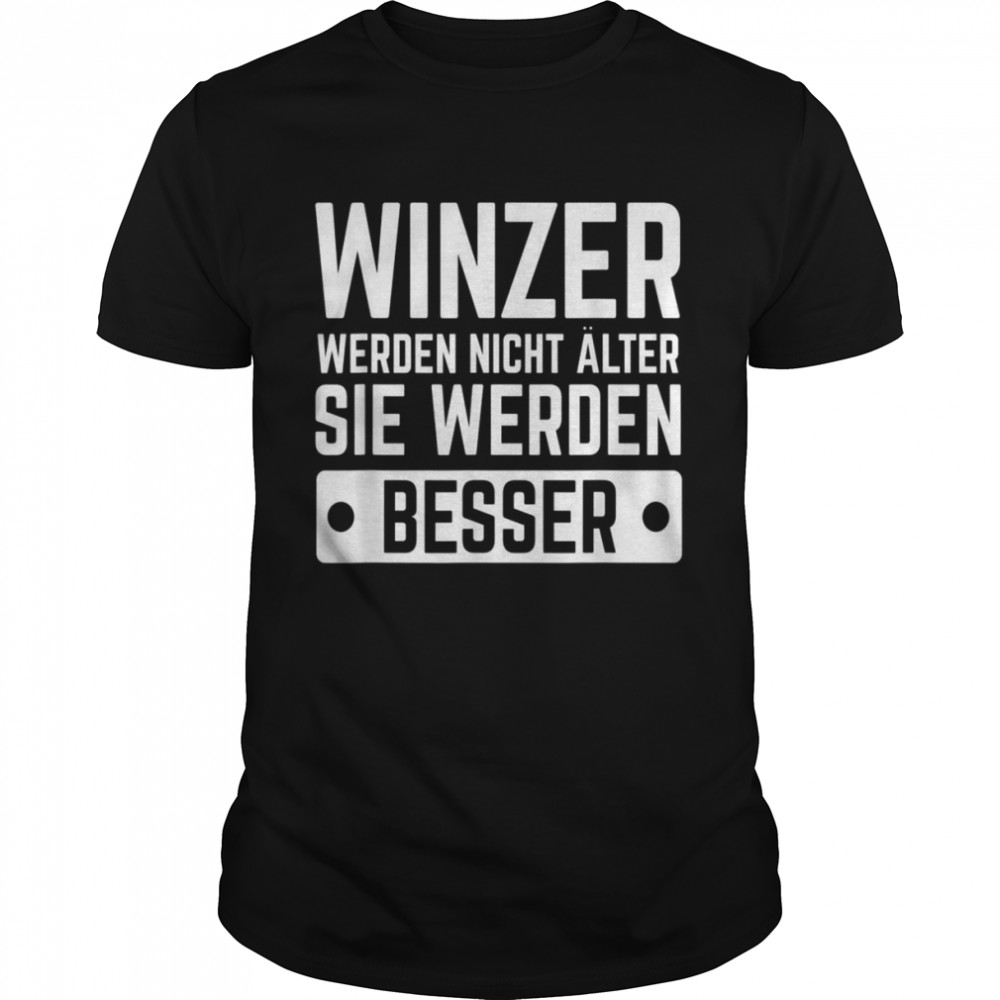 Weinberg Wines Grapes Winemakers Will Not Be Older Shirt Weinberg Wines Grapes Winemakers Will Not Be Older Shirt