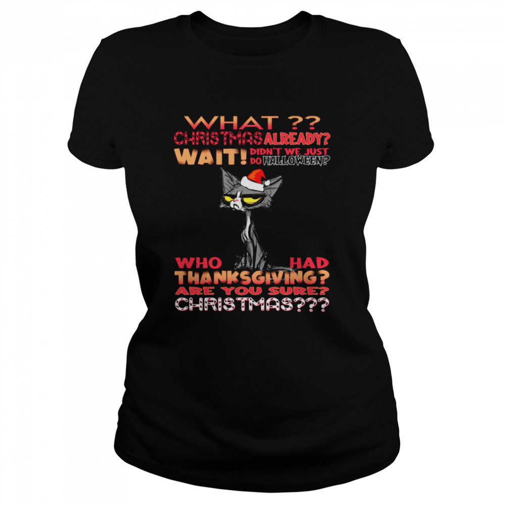 What Christmas Already Wait Didn’T We Just Do Halloween Shirt 1 » Cool Gifts for You - Mfamilygift What Christmas Already Wait Didn’T We Just Do Halloween Shirt 1