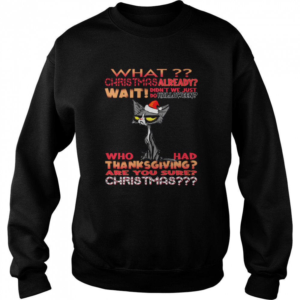 What Christmas Already Wait Didn’T We Just Do Halloween Shirt 3 » Cool Gifts for You - Mfamilygift What Christmas Already Wait Didn’T We Just Do Halloween Shirt 3