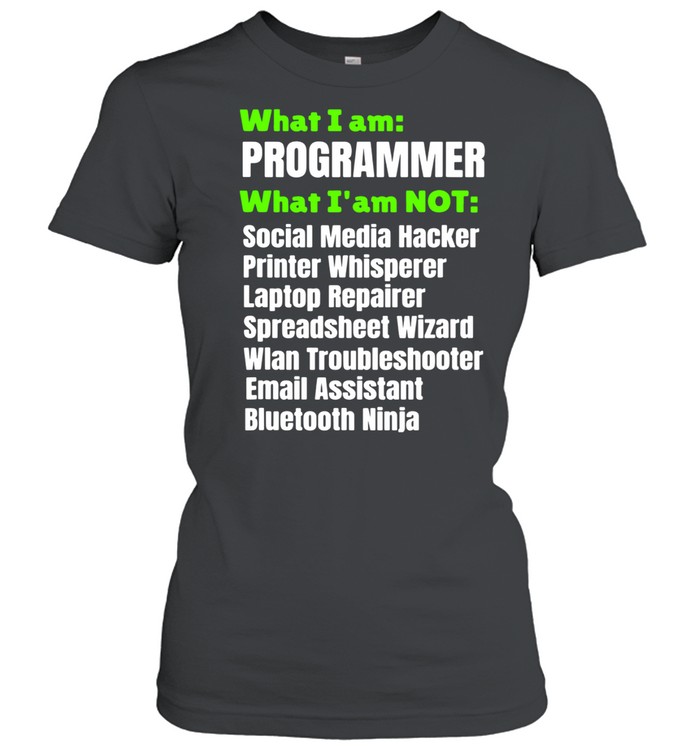 What I Am A Programmer Developer I Am Not Shirt 1 » Cool Gifts for You - Mfamilygift What I Am A Programmer Developer I Am Not Shirt 1
