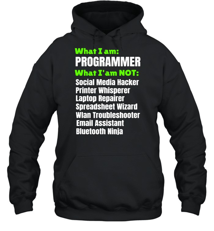 What I Am A Programmer Developer I Am Not Shirt 4 » Cool Gifts for You - Mfamilygift What I Am A Programmer Developer I Am Not Shirt 4