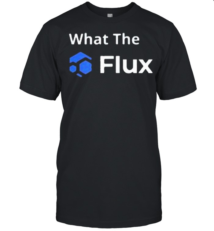 What The Flux Shirt