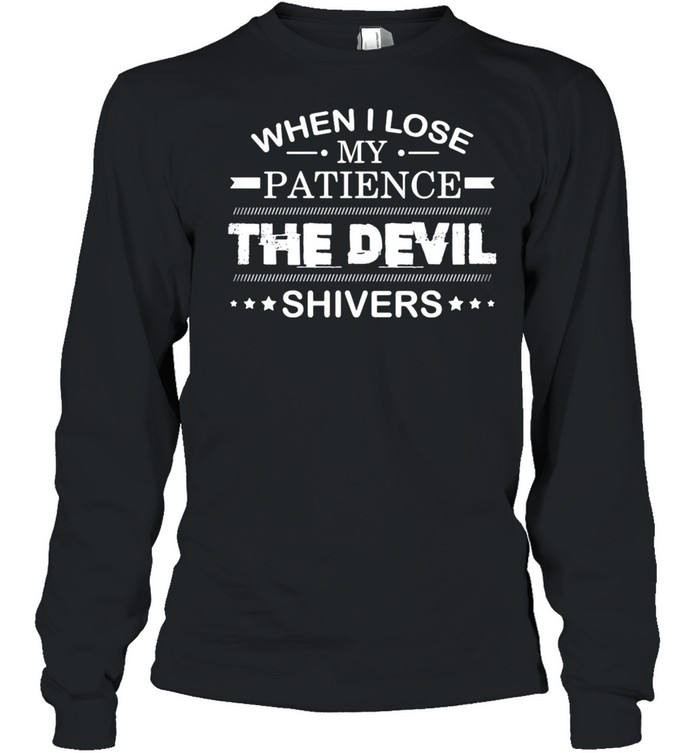 When I Lose My Patience The Devil Shivers T-Shirt 2 » Cool Gifts for You - Mfamilygift When I Lose My Patience The Devil Shivers T-Shirt 2
