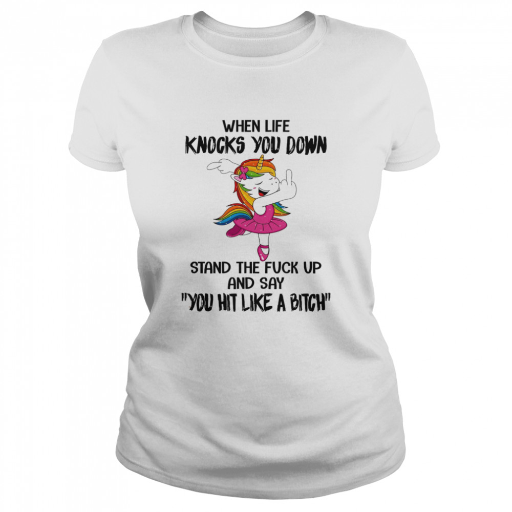 When Life Knocks You Down Stand The Fuck Up And Say You Hit Like A Bitch Shirt 1 » Cool Gifts for You - Mfamilygift When Life Knocks You Down Stand The Fuck Up And Say You Hit Like A Bitch Shirt 1