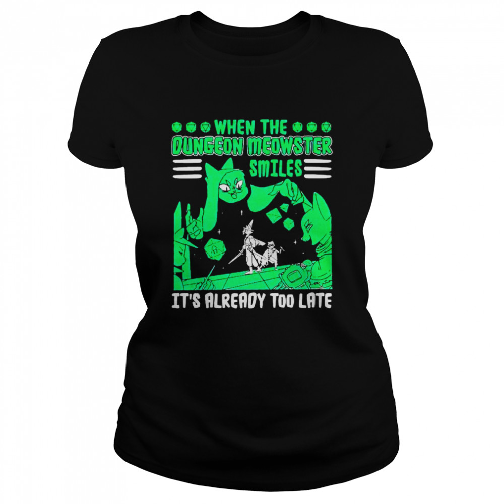 When The Dungeon Meowster Smiles It’S Already Too Late Shirt 1 » Cool Gifts for You - Mfamilygift When The Dungeon Meowster Smiles It’S Already Too Late Shirt 1