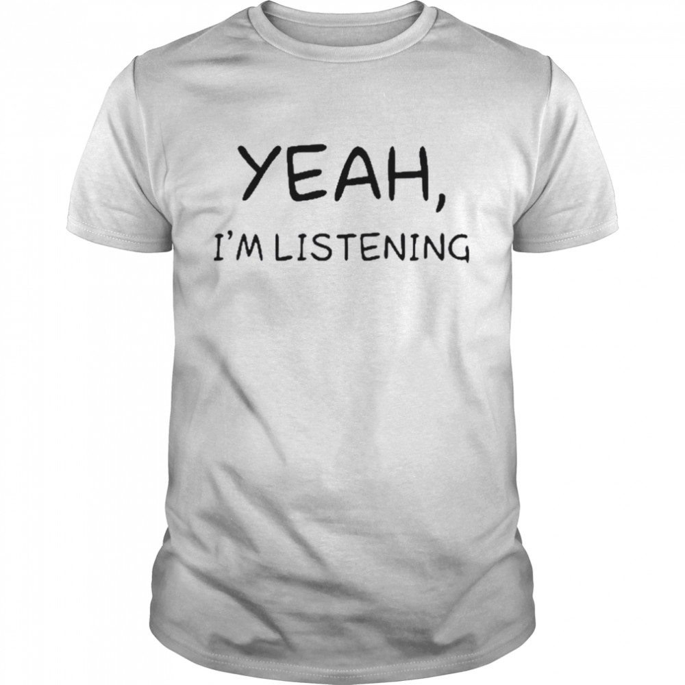 White Lie Yeah I’M Listening Shirt