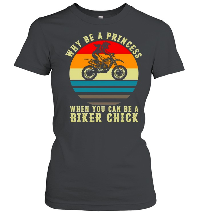 Why Be A Princess When You Can Be A Biker Chick Shirt 1 » Cool Gifts for You - Mfamilygift Why Be A Princess When You Can Be A Biker Chick Shirt 1