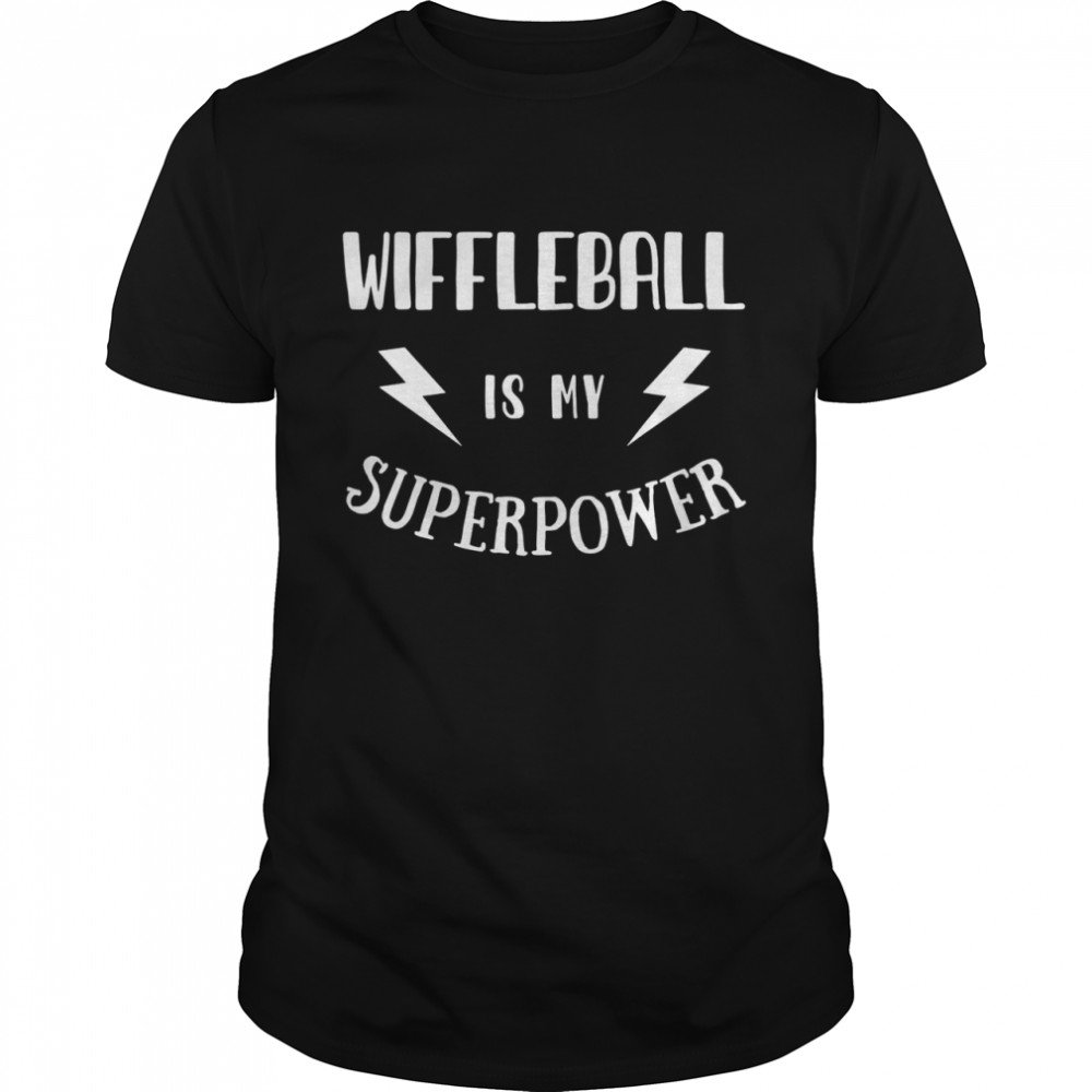 Wiffleball Is My Superpower Sarcastic Novelty Shirt