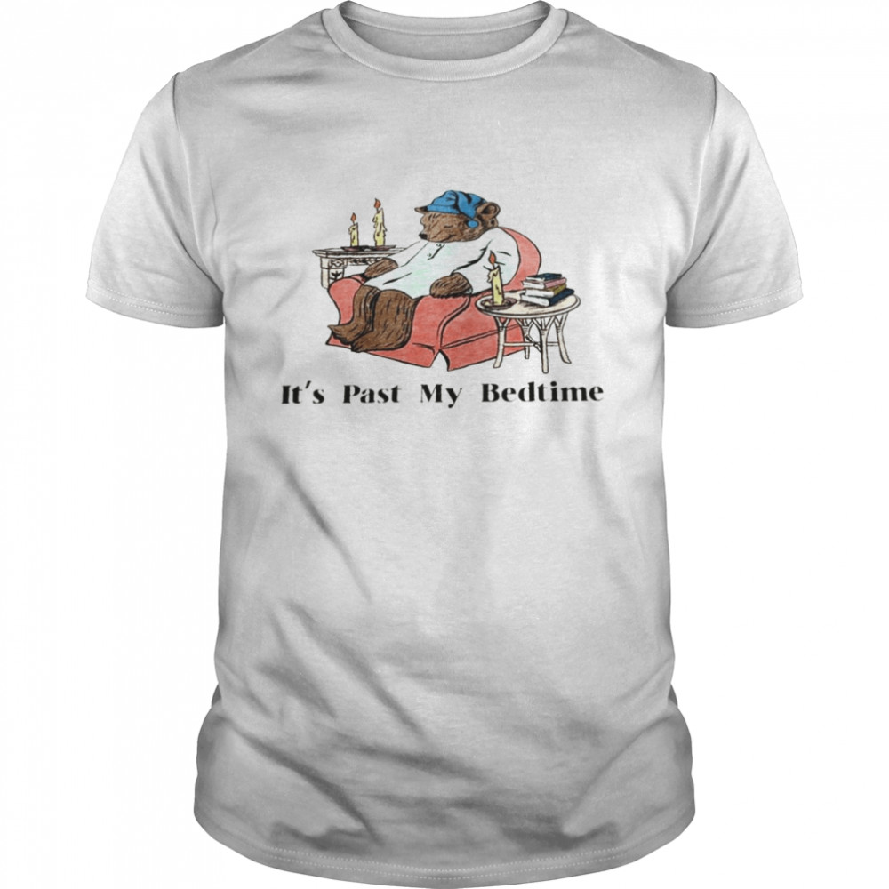 Bedtime Bear It’S Past My Bedtime Shirt Bedtime Bear It’S Past My Bedtime Shirt