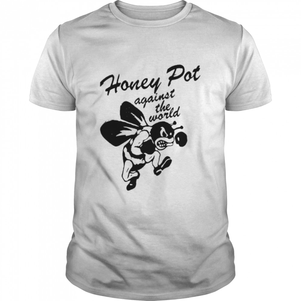 Bee Honey Pot Against The World Shirt