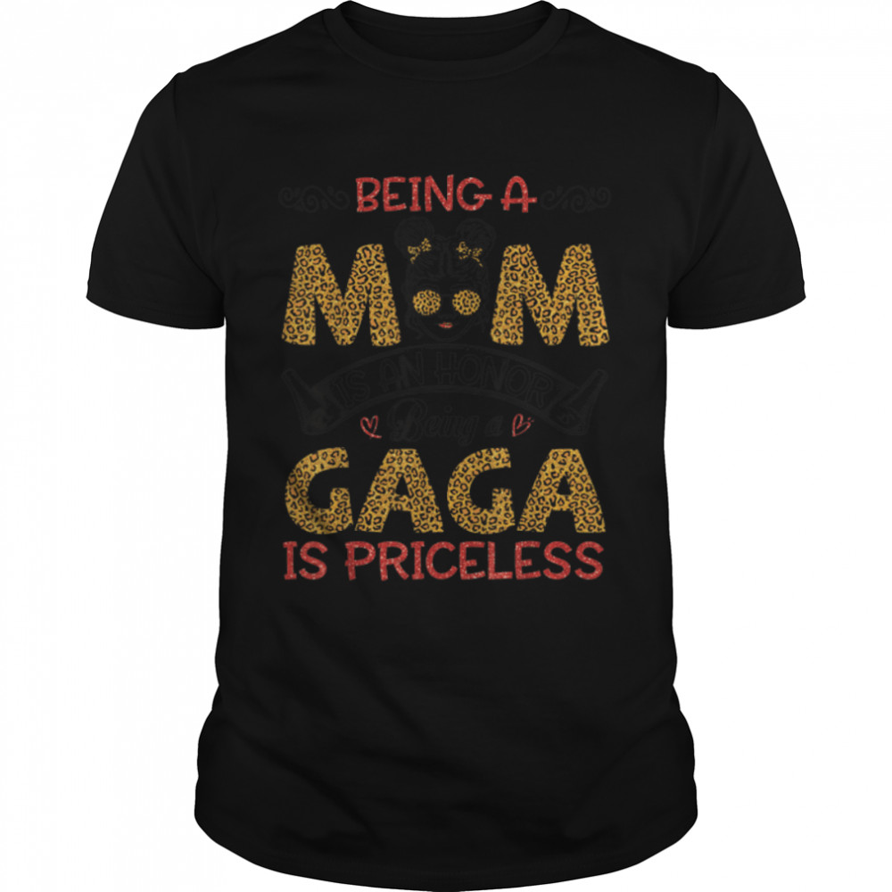 Being A Mom Is Honor Being A Gaga Is Priceless Mother Mommy T-Shirt B09w91gw66 Being A Mom Is Honor Being A Gaga Is Priceless Mother Mommy T-Shirt B09w91gw66