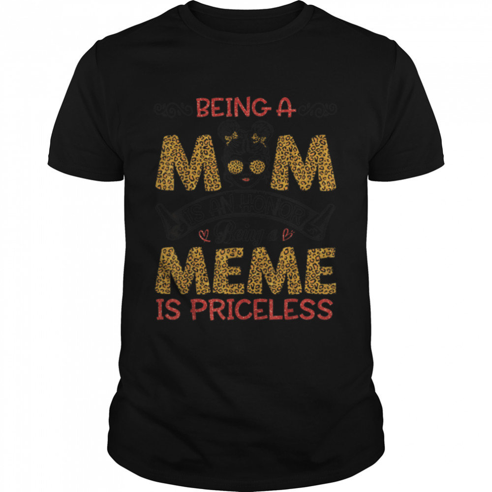 Being A Mom Is Honor Being A Meme Is Priceless Mother Mommy T-Shirt B09w8n5hc1