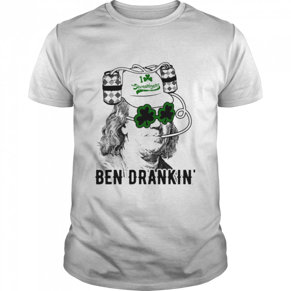 Ben Drankin’ Funny Green Shamrock Political St Patrick’S Day Shirt Ben Drankin’ Funny Green Shamrock Political St Patrick’S Day Shirt