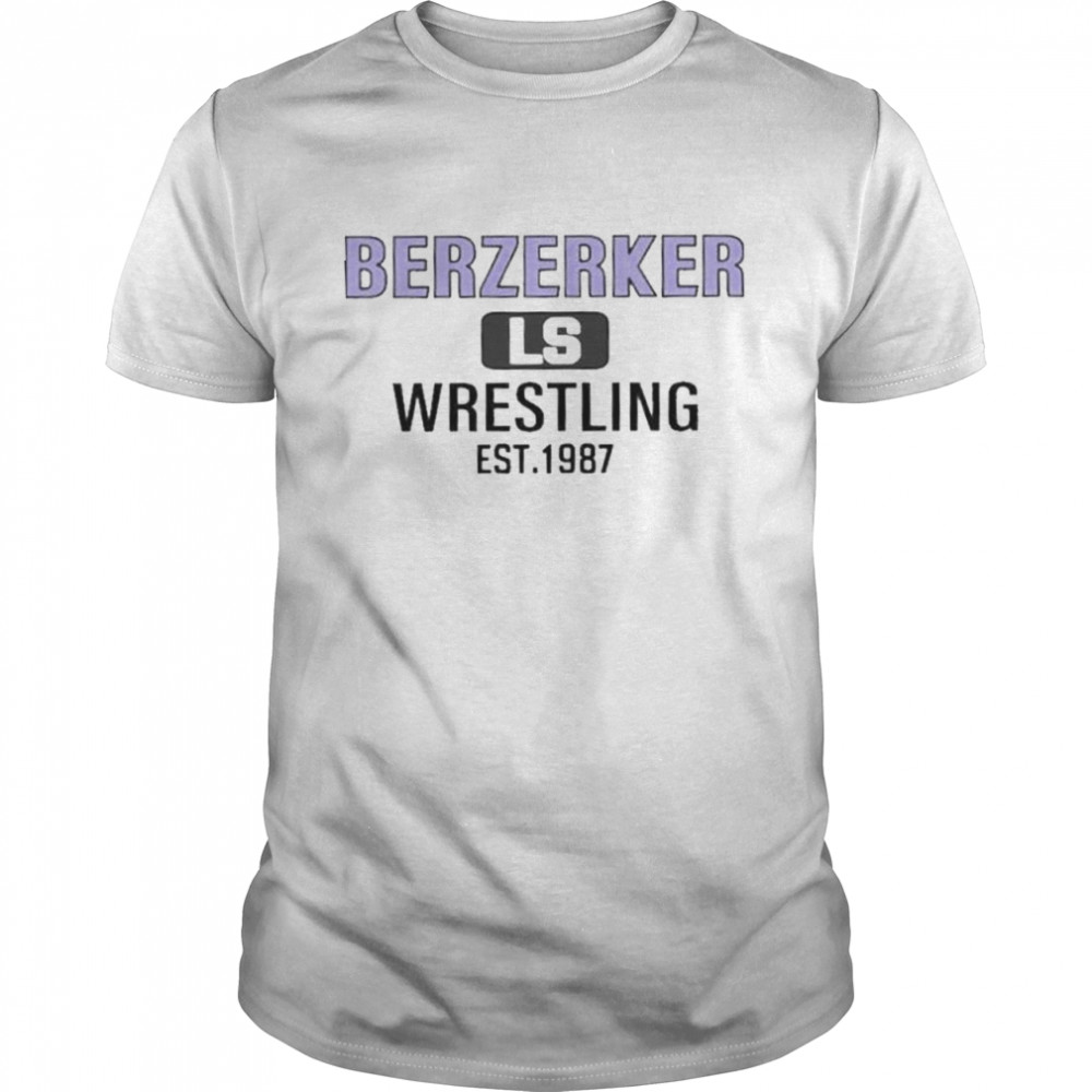 Berzerker Ls Wrestling Est 1987 Shirt