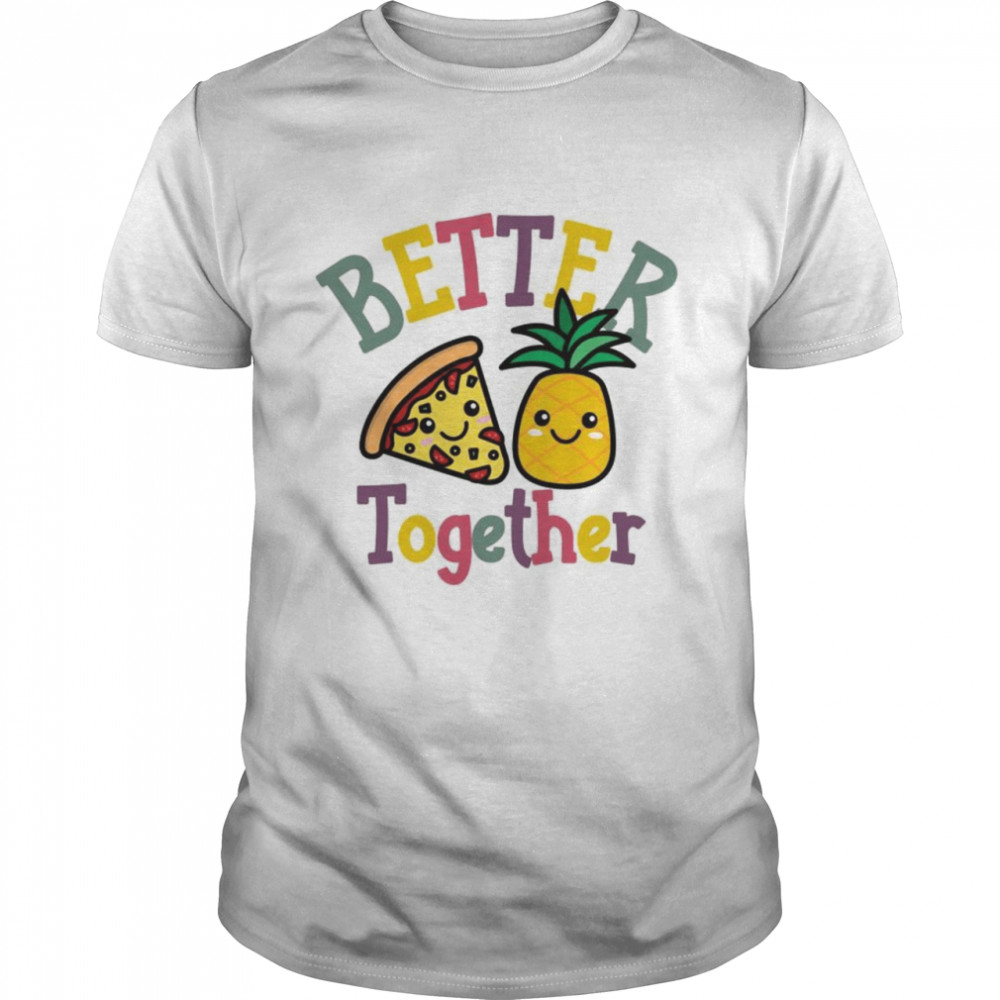 Besser Zusammen Ananas Pizza Lustiges Paar Kawaii Shirt Besser Zusammen Ananas Pizza Lustiges Paar Kawaii Shirt