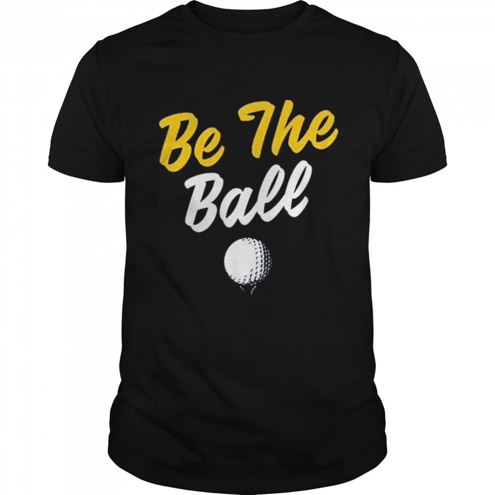 Be The Ball Shirt Be The Ball Shirt