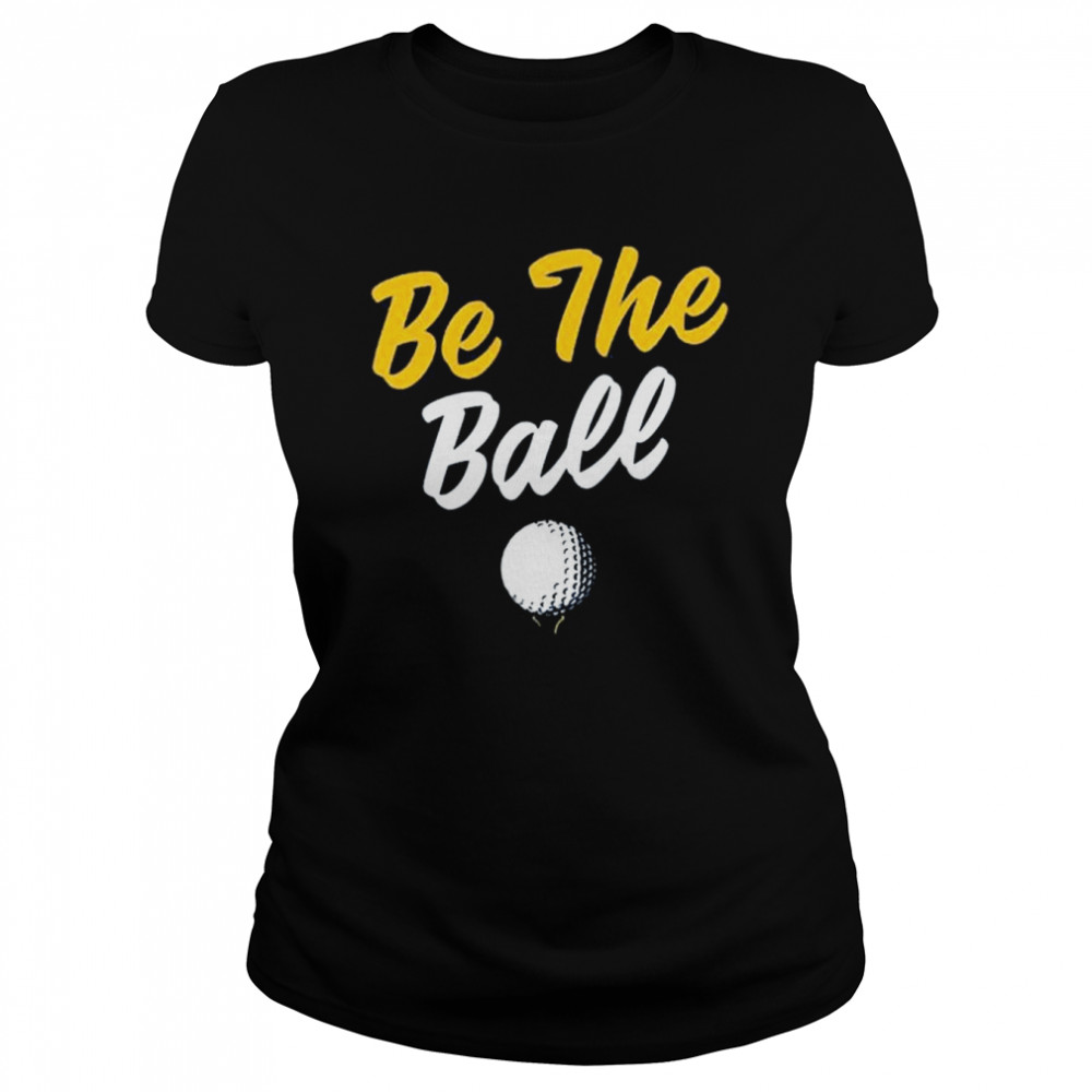 Be The Ball Shirt 1 » Cool Gifts for You - Mfamilygift Be The Ball Shirt 1
