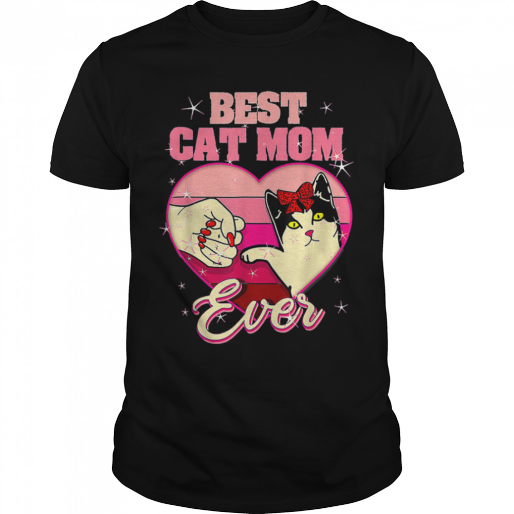 Best Cat Mom Ever Cat Lover Women Happy Mothers Day T-Shirt B09w8y395d Best Cat Mom Ever Cat Lover Women Happy Mothers Day T-Shirt B09w8y395d