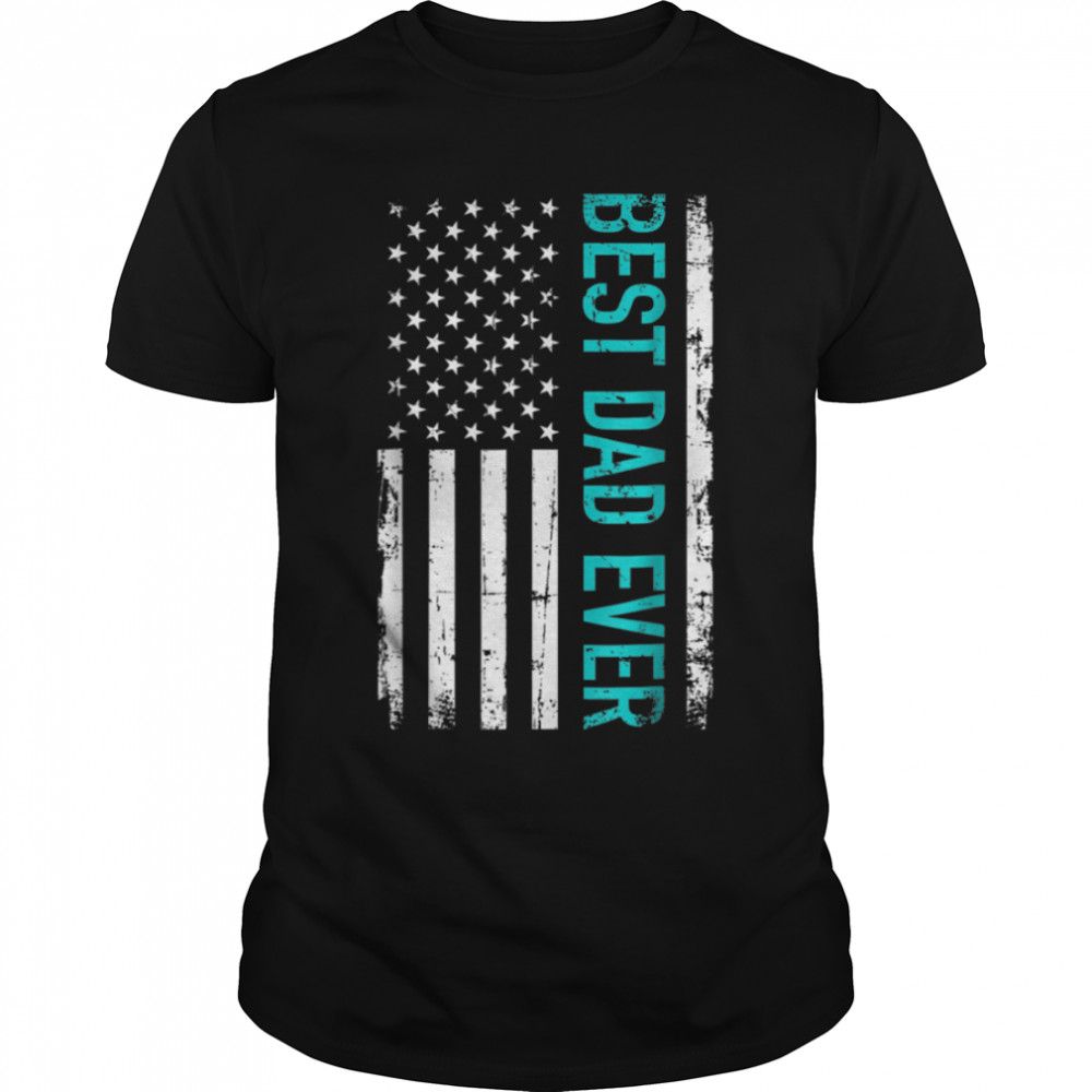 Best Dad Ever With Us American Flag Father’S Day Gift T-Shirt B09znvqsfk Best Dad Ever With Us American Flag Father’S Day Gift T-Shirt B09znvqsfk